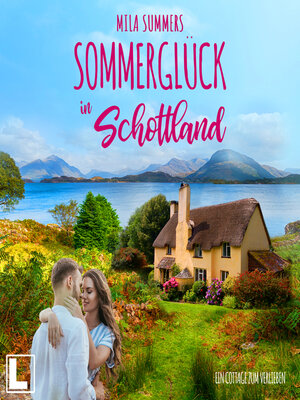 cover image of Sommerglück in Schottland--Ein Cottage zum Verlieben, Band 1 (ungekürzt)